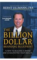 The Billion Dollar Branding Blueprint: 7 Steps to Building a Brand and Creating Wealth Through Brand Equity