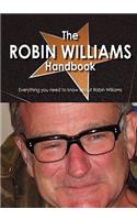 The Robin Williams Handbook - Everything You Need to Know about Robin Williams