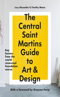 Central Saint Martins Guide to Art & Design: Key Lessons from the Word-Renowned Foundation Course