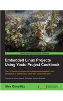 Embedded Linux Projects Using Yocto Project Cookbook