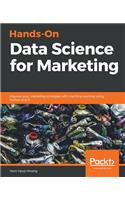 Hands-On Data Science for Marketing: Improve your marketing strategies with machine learning using Python and R