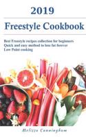Freestyle Cookbook 2019: Best Freestyle Recipes Collection for Beginners - Quick and Easy Method to Lose Fat Forever - Low Point Cooking