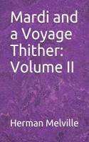 Mardi and a Voyage Thither: Volume II