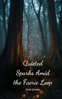 Quieted Sparks Amid the Faerie Loop