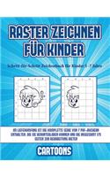 Schritt-für-Schritt Zeichenbuch für Kinder 5 -7 Jahre (Raster zeichnen für Kinder - Cartoons)