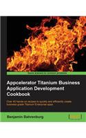 Appcelerator Titanium Business Application Development Cookbook