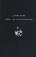 Andean Ceramics – Technology, Organization, and Approaches