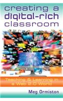 Creating a Digitalrich Classroom: Teaching & Learning in a Web 2.0 World