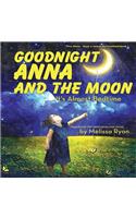 Goodnight Anna and the Moon, It's Almost Bedtime: Personalized Children's Books, Personalized Gifts, and Bedtime Stories