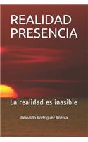 Realidad Presencia: La realidad es inasible