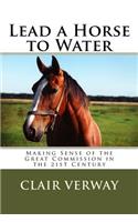 Lead a Horse to Water