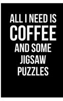 All I Need is Coffee and Some Jigsaw Puzzles: Blank Lined Journal