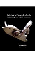 Building a Percussion Lock