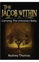 The Jacob Within: : Carrying the Unknown Baby