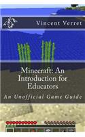 Minecraft: An Introduction for Educators: An Unofficial Game Guide