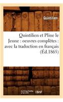 Quintilien Et Pline Le Jeune: Oeuvres Complètes: Avec La Traduction En Français (Éd.1865)
