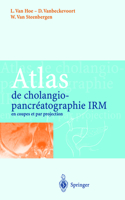 Atlas de Cholangiopancra(c)Atographie Irm En Coupes Et Par Projection