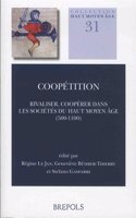 Coopetition: Rivaliser, Cooperer Dans Les Societes Du Haut Moyen Age (500-1100)