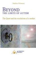 Beyond the Limits of Autism: The Quest and the Revelations of a Mother