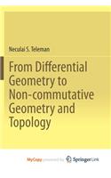 From Differential Geometry to Non-commutative Geometry and Topology