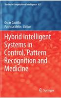 Hybrid Intelligent Systems in Control, Pattern Recognition and Medicine: (827 Studies in Computational Intelligence)