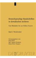 Deutschsprachige Handschriften in Slowakischen Archiven: Vom Mittelalter Bis Zur FrÃ¼hen Neuzeit. Band 1: Westslowakei. Band 2: Mittelslowakei. Band 3: Ostslowakei