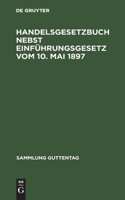 Handelsgesetzbuch nebst Einführungsgesetz vom 10. Mai 1897: (2 Sammlung Guttentag)