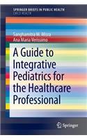 Guide to Integrative Pediatrics for the Healthcare Professional