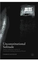 Unconstitutional Solitude