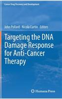 Targeting the DNA Damage Response for Anti-Cancer Therapy