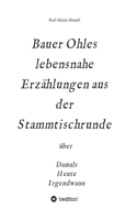 Bauer Ohles lebensnahe Erzählungen aus der Stammtischrunde
