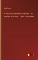 Discourse Commemorative of the Life and Character of Mr. Joseph Earl Sheffield