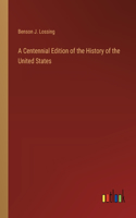 Centennial Edition of the History of the United States