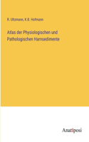 Atlas der Physiologischen und Pathologischen Harnsedimente