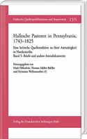 Hallesche Pastoren in Pennsylvania, 1743-1825. Eine Kritische Quellenedition Zu Ihrer Amtstatigkeit in Nordamerika