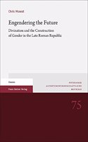Engendering the Future: Divination and the Construction of Gender in the Late Roman Republic