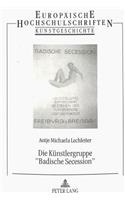 Die Kuenstlergruppe «Badische Secession»: Geschichte, Leben Und Werk Ihrer Maler Und Bildhauer(193 Europaeische Hochschulschriften / European University Studie)