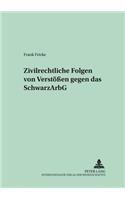 Zivilrechtliche Folgen Von Verstoeßen Gegen Das Schwarzarbg: (15 Schriften Zum Handels- Und Wirtschaftsrecht)
