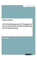 Der Entwicklungsprozess Im Ubergang Vom Paar Zur Elternschaft. Eine Herausforderung Fur Die Paarbeziehung