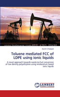 Toluene mediated FCC of LDPE using ionic liquids