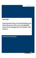 Experimental Study Towards Realizing Ant Based Resource Discovery and Mobility Aware Trust Management for Mobile Grid Systems