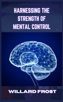 Harnessing the Strength of Mental Control