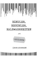 Händler, Heuchler, Halbwahrheiten: Gedichte