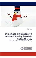 Design and Simulation of a Passive-Scattering Nozzle in Proton Therapy