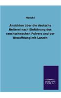 Ansichten über die deutsche Reiterei nach Einführung des rauchschwachen Pulvers und der Bewaffnung mit Lanzen