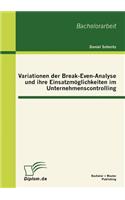 Variationen der Break-Even-Analyse und ihre Einsatzmöglichkeiten im Unternehmenscontrolling