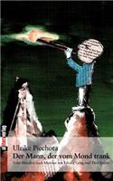 Der Mann, Der Vom Mond Trank: (German)