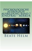 Psychologische Astrologie - Ausbildung Band 7 - Jungfrau - Merkur
