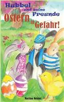 Hubbel und seine Freunde - Ostern in Gefahr!