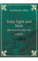 Solar Light and Heat the Source and the Supply